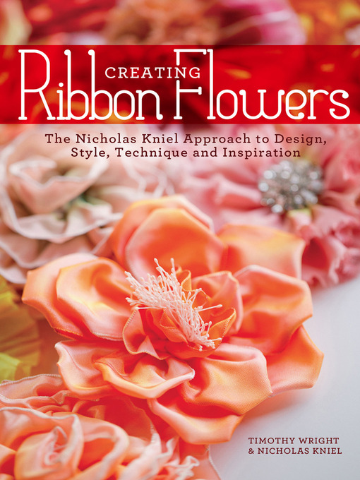 Title details for Creating Ribbon Flowers by Nicholas Kniel - Available
